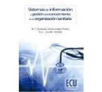 Sistemas De Información Y Gestión Del Conocimiento En La Organización Sanitaria - Menéndez Prieto, Mª Dolores,Vadillo Olmo, Francisco Javier Menéndez Prieto, Mª Dolores, Vadillo Olmo, Francisco Javier
