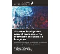 Sistemas inteligentes para el procesamiento biomédico de señales e imágenes: Inteligencia artificial en el procesamiento biomédico de señales e imágenes: Técnicas y Aplicaciones