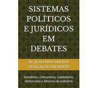 SISTEMAS POLÍTICOS E JURÍDICOS EM DEBATES: Socialismo, Comunismo, Capitalismo, Democracia e Ativismo do Judiciário
