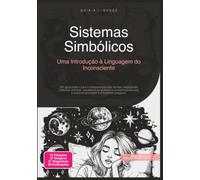 Sistemas Simbólicos: Uma Introdução à Linguagem do Inconsciente