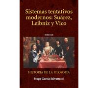 Sistemas tentativos modernos: Suárez, Leibniz y Vico: TOMO XII