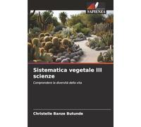 Sistematica vegetale III scienze: Comprendere la diversità della vita