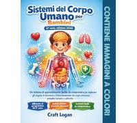 Sistemi del Corpo Umano per Bambini (5° anno, edizione 2026): Un sistema di apprendimento facile da comprendere per esplorare gli organi, le ... corpo attraverso semplici lezioni e attività