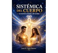 Sistémica del cuerpo: La voz de tu cuerpo y de tu alma