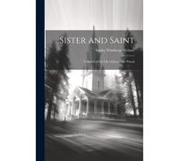 Sister And Saint; A Sketch Of The Life Of Jacqueline Pascal