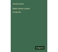 Sister Carrie; A novel: in large print