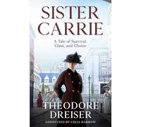 Sister Carrie (Annotated): A Tale of Survival, Class, and Choice