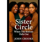 Sister Circle: When The Bottom Falls Out