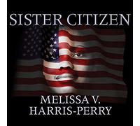 Sister Citizen: Shame, Stereotypes, and Black Women in America