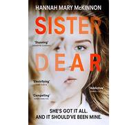 Sister Dear: A totally gripping psychological thriller with a killer twist you will not see coming