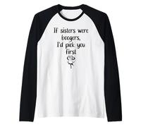 Sister Flowers If Sisters Were Boogers Id Pick You First Sis Manche Raglan