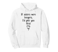 Sister Flowers If Sisters Were Boogers Id Pick You First Sis Sweat à Capuche