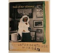 Sister Gertrude Morgan: The Tools of Her Ministry