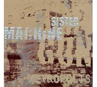 Sister Machine Gun - Metropolis