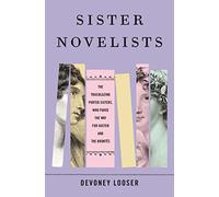 Sister Novelists: The Trailblazing Porter Sisters, Who Paved the Way for Austen and the Brontës