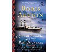 Sister Pelagia and the Red Cockerel, Mortalis Boris Akunin (Auteur)