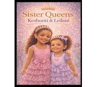 SISTER QUEENS: The Adventures of Keshunti & Leilani in the Pageant