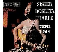 Sister Rossetta Tharpe - Gospel Train