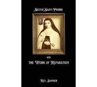 Sister Saint-Pierre & The Work Of Reparation