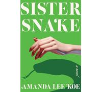 Sister Snake: A Darkly Funny Reimagining of the Legend of the White Snake About Queerness and Chosen Family