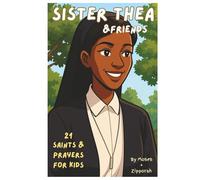 Sister Thea & Friends: 21 Saints & Prayers for Kids: Introduces Children to the Lives of Real Saints. Joyful and Memorable - Perfect for Catholic Homeschooling. Includes Short Rhyming Prayers! (6x9)