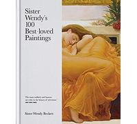 Sister Wendy's 100 Best-Loved Paintings