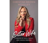 Sister Wife: A Memoir of Faith, Family, and Finding Freedom [Hardback] NEUF