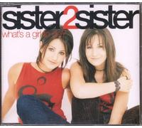 Sister2sister - What's a Girl to Do