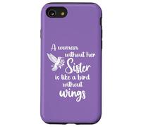 Sisters A Woman Without Her Sister Like Bird Without Wings Coque pour iPhone SE (2020) / 7/8
