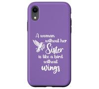 Sisters A Woman Without Her Sister Like Bird Without Wings Coque pour iPhone XR