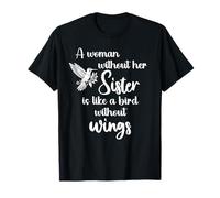 Sisters A Woman Without Her Sister Like Bird Without Wings T-Shirt
