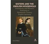 Sisters and the English Household Anne D. Wallace (Auteur)