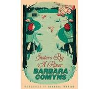Sisters By A River: A Virago Modern Classic (VMC) Comyns, Barbara (Auteur)