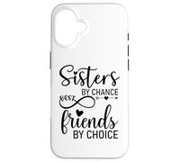 Sisters by Chance Friends by Choice Best Friend Big Sister Coque pour iPhone 16