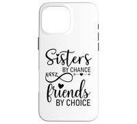 Sisters by Chance Friends by Choice Best Friend Big Sister Coque pour iPhone 16 Pro Max