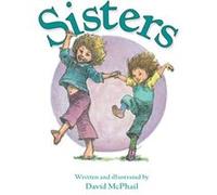 Sisters by David McPhail McPhail, David M. (Auteur)
