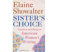 Sister's Choice: Tradition and Change in American Women's Writing