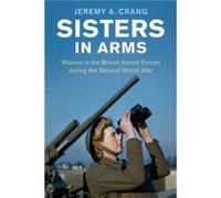 Sisters in Arms by Jeremy A. University of Edinburgh Crang Jeremy A. University of Edinburgh Crang (Auteur)