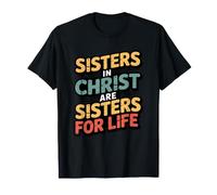 Sisters in Christ are Sisters for Life T-Shirt