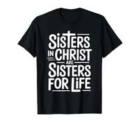 Sisters in Christ are Sisters for Life T-Shirt Graphique avec Valeur