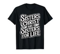 Sisters in Christ are Sisters for Life T-Shirt Graphique avec Valeur