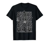 Sisters in Christ are Sisters for Life T-Shirt Graphique avec Valeur