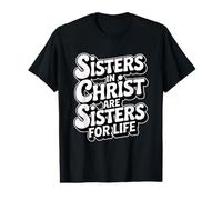 Sisters in Christ are Sisters for Life T-Shirt Graphique avec Valeur