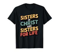 Sisters in Christ are Sisters for Life T-Shirt Graphique avec Valeur
