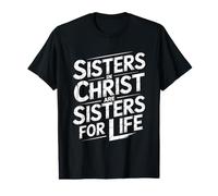 Sisters in Christ are Sisters for Life T-Shirt Graphique avec Valeur