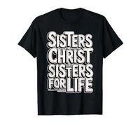 Sisters in Christ are Sisters for Life T-Shirt Graphique avec Valeur