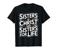 Sisters in Christ are Sisters for Life T-Shirt Graphique avec Valeur