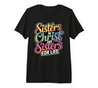 Sisters in Christ are Sisters for Life T-Shirt Haut de Gamme
