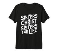 Sisters in Christ are Sisters for Life T-Shirt Haut de Gamme