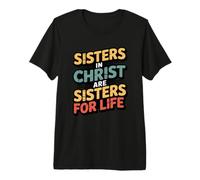 Sisters in Christ are Sisters for Life T-Shirt Haut de Gamme